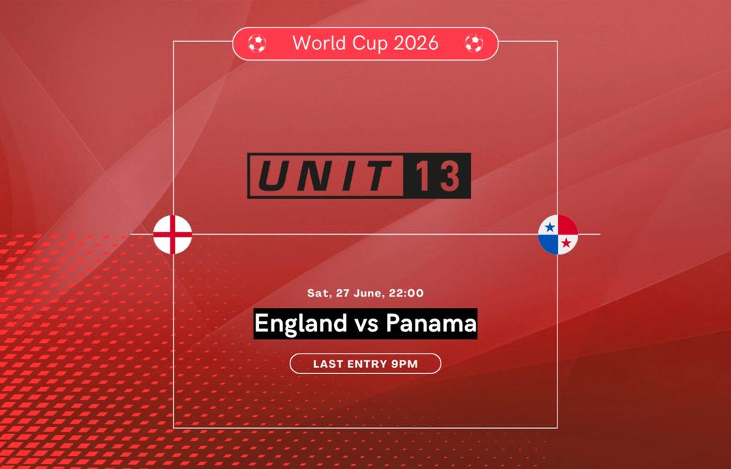 ENGLAND V PANAMA / WORLD CUP 2026 / UNIT 13 FANZONE