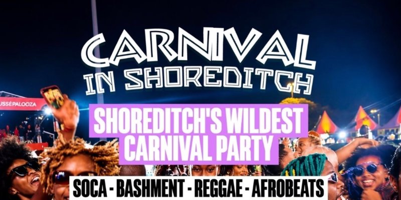 CARNIVAL IN SHOREDITCH - London's Biggest Carnival Party