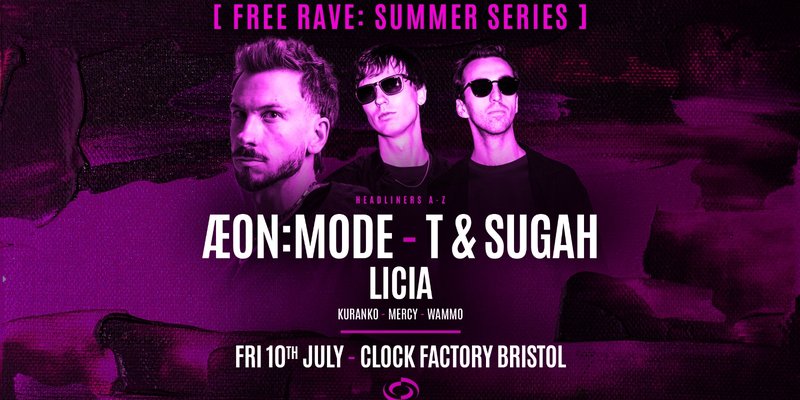 Bristol FREE Rave [Summer Series] • ÆON:MODE, T & Sugah & LICIA