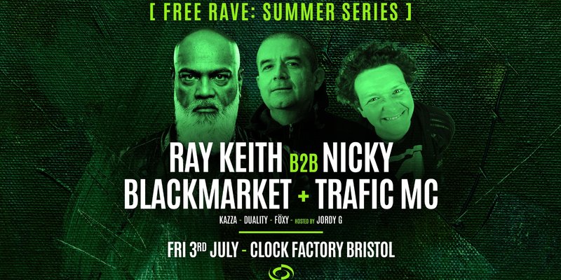 Bristol FREE Rave [Summer Series] • Ray Keith B2B Nicky Blackmarket + Trafic MC