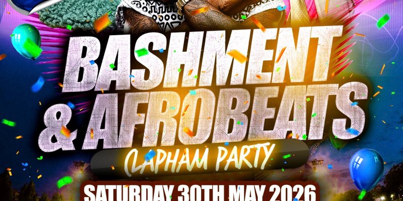 Bashment & Afrobeats Clapham Party