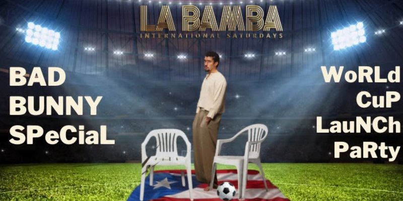 La Bamba - Bad Bunny Special, World Cup Launch Party