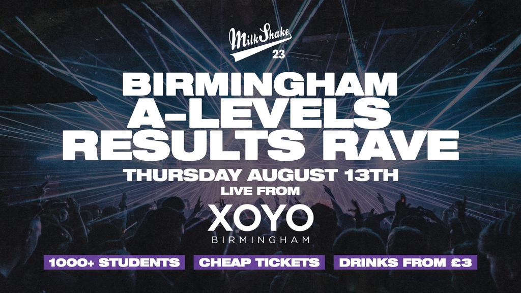 The A Level Results Rave @ XOYO Birmingham
