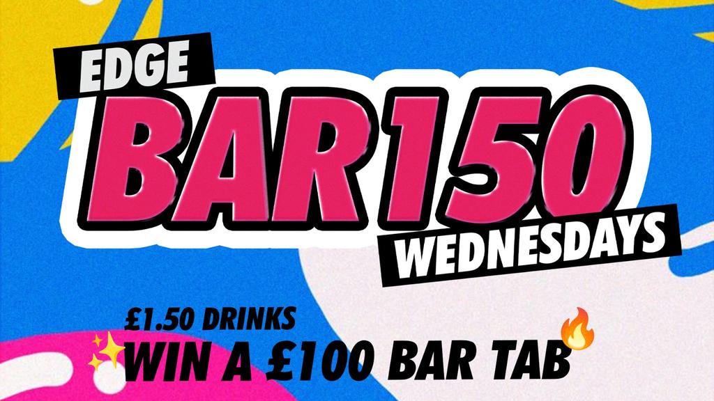 BAR15O - WIN A £100 BAR TAB (EVERY WEDNESDAY)