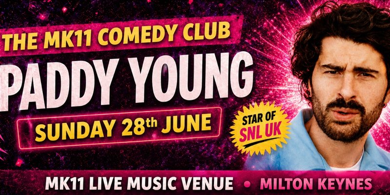 MK11 Comedy Club - Paddy Young - 28.06.26