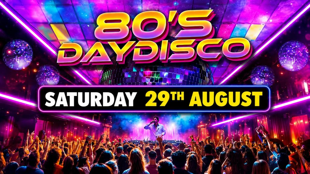 Daytime Disco Presents: 80s Day Disco 🕺