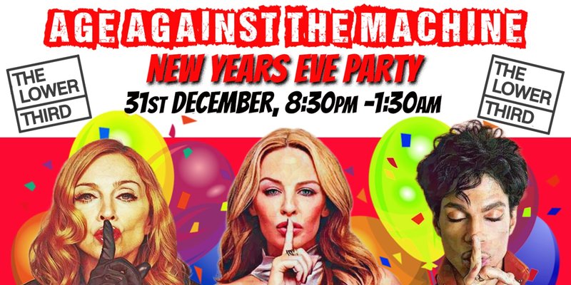 Age Against The Machine NYE PARTY - 31st December, 8:30pm-1:30am (Over 30s Only)