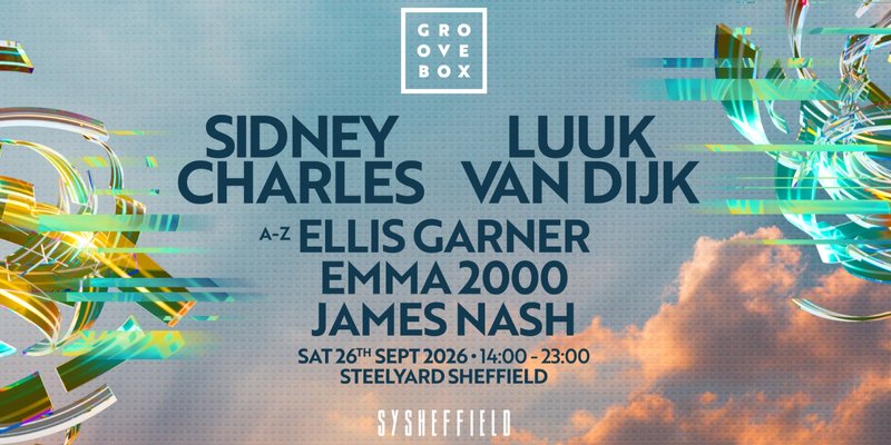 SIDNEY CHARLES, LUUK VAN DIJK & more | Groovebox at SteelYard