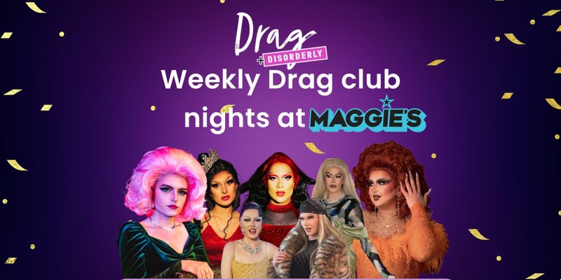 Drag & Disorderly 💅 Drag Club nights at Maggies