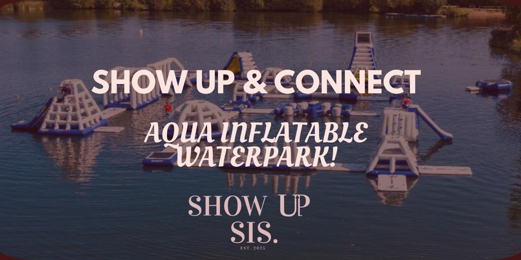 Show Up & Connect: Inflatable Aqua Park Experience