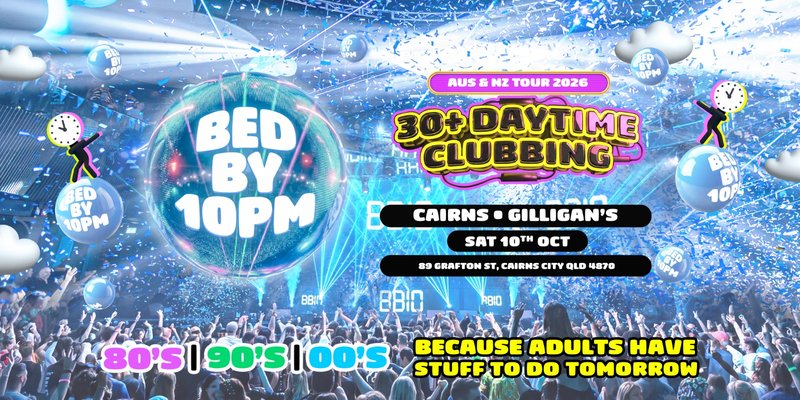 Bed By 10pm - Cairns