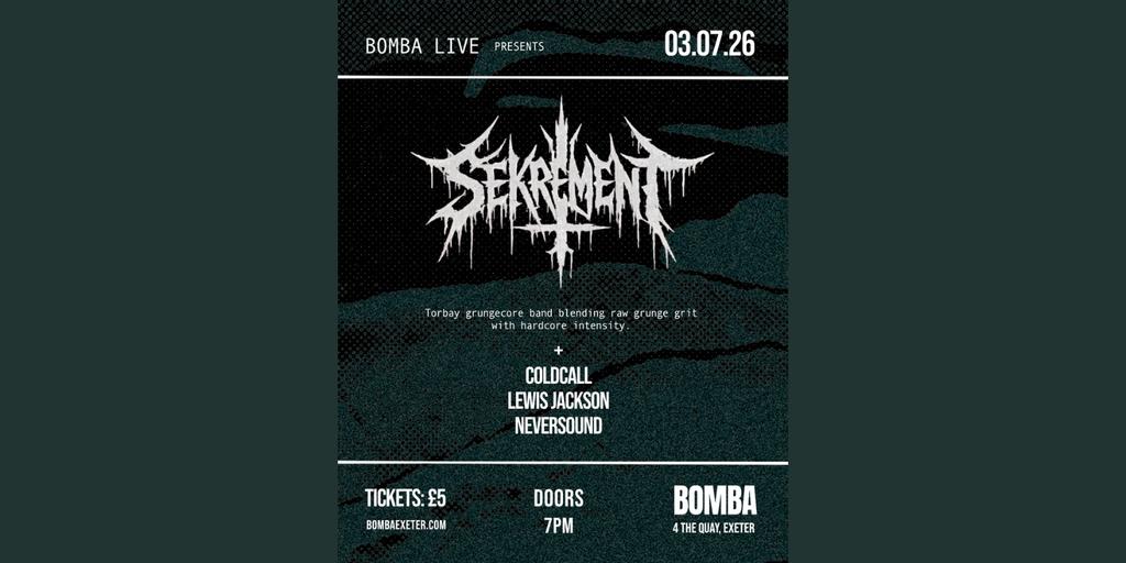 Bomba Live: SEKREMENT + support | 03.07.26 | Exeter