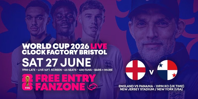 World Cup 2026 – England vs Panama @ Clock Factory Bristol [FREE ENTRY]
