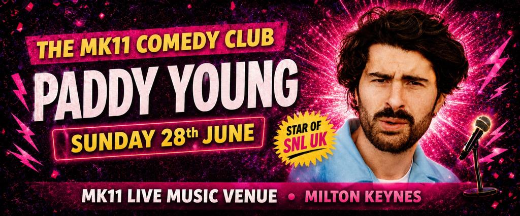 MK11 Comedy Club - Paddy Young - 28.06.26