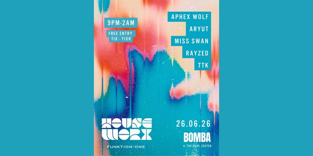 Houseworx | 26.06.26 | Bomba Exeter