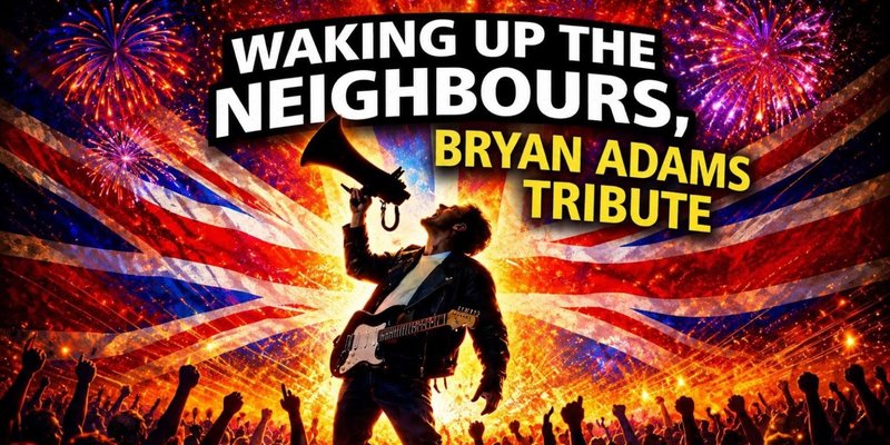 Waking Up The Neighbours: A Tribute To Bryan Adams