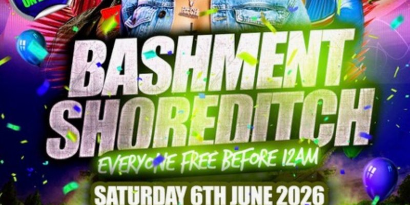 Bashment Shoreditch Party - Free Before Midnight