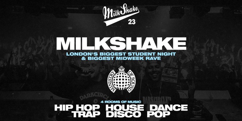 Milkshake, Ministry of Sound | London's Biggest Student Night