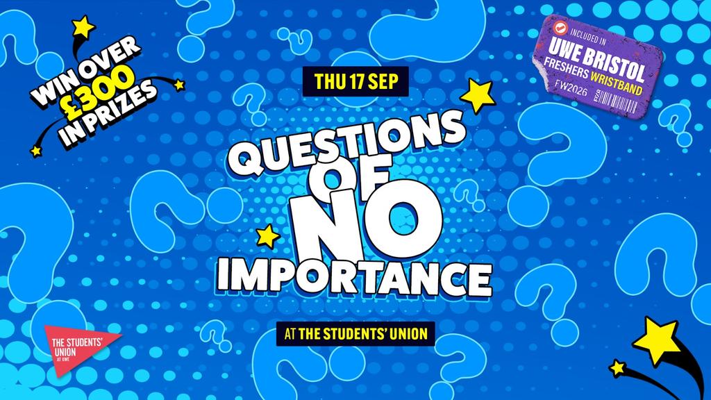 UWE Bristol Official Freshers | Questions of No Importance