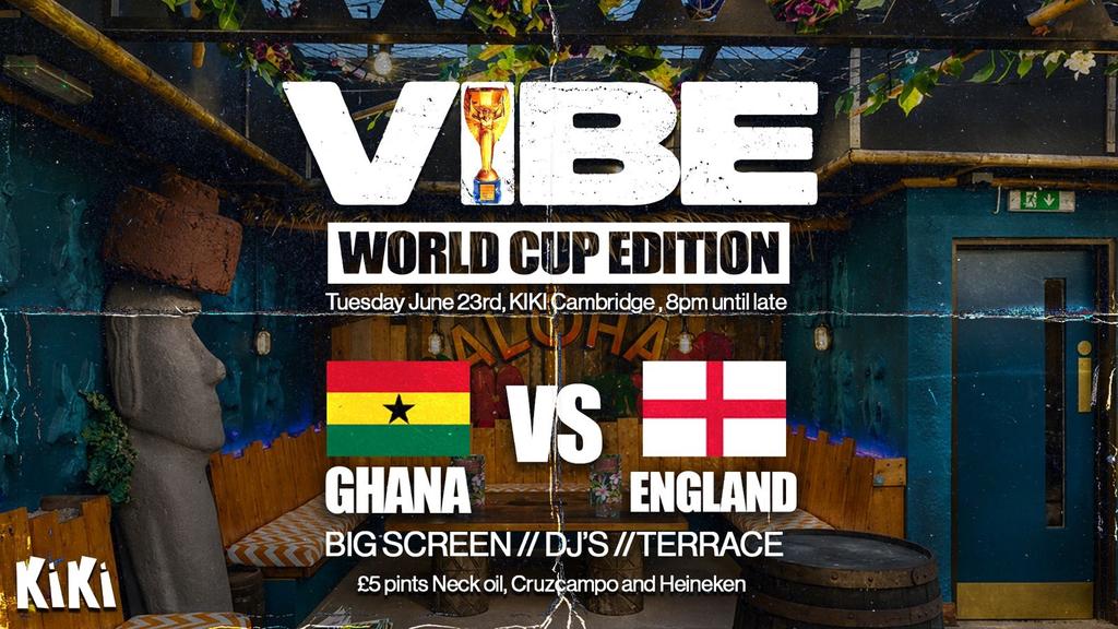VIBE - England VS Ghana - From Kick-Off to Last Call!