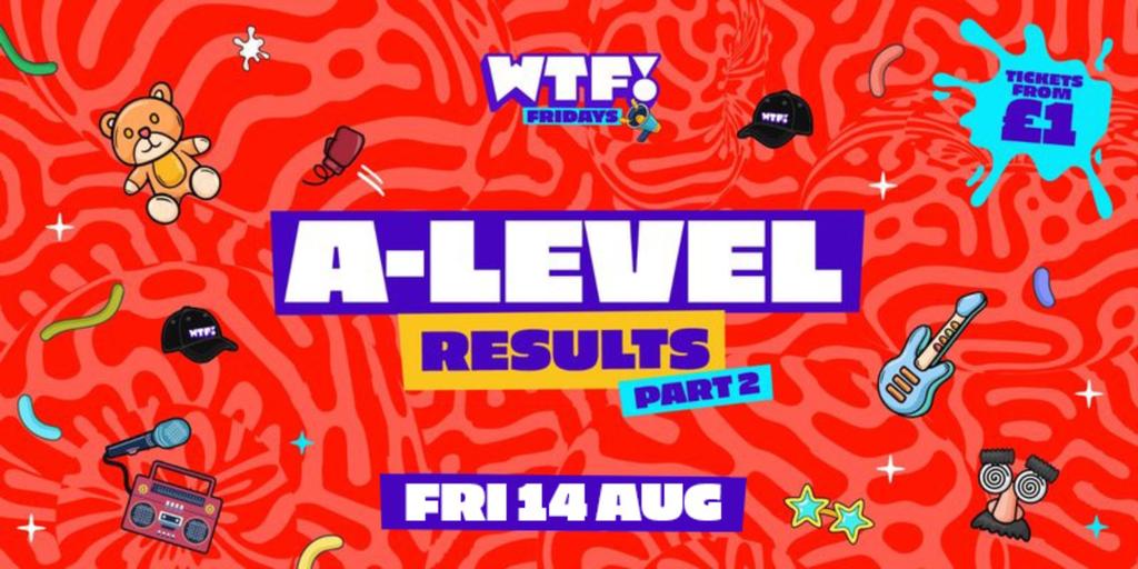 WTF! Fridays 😈 A-LEVELS RESULTS Part 2