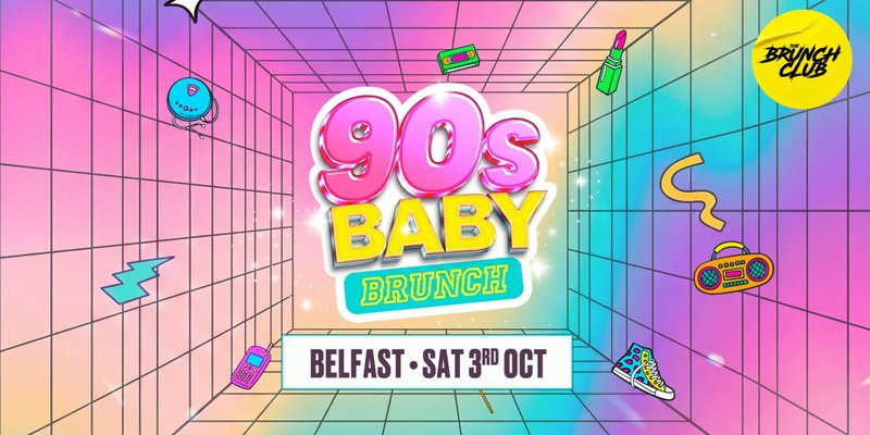 90's Baby Brunch - Belfast