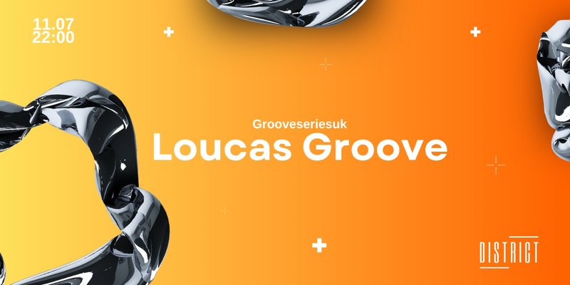 Grooveseriesuk Presents : Loucas Groove + More