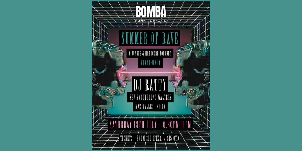 Summer of Rave: A Jungle + Hardcore Journey - DJ RATTY  + more | 18.07.26 | Bomba Exeter