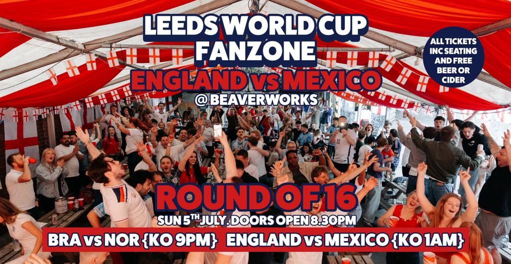 Leeds World Cup Fan Zone at Beaverworks / Round of 16 / ENGLAND vs MEXICO