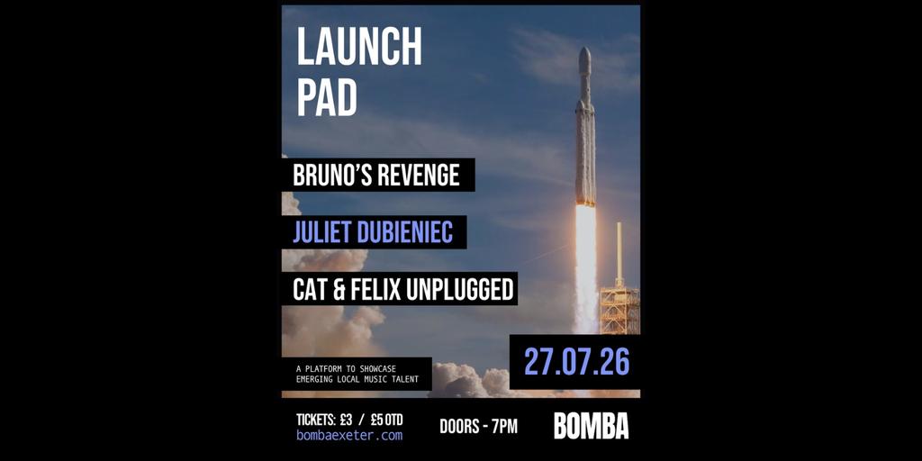 Launch Pad | 27.07.26 | Bomba Exeter