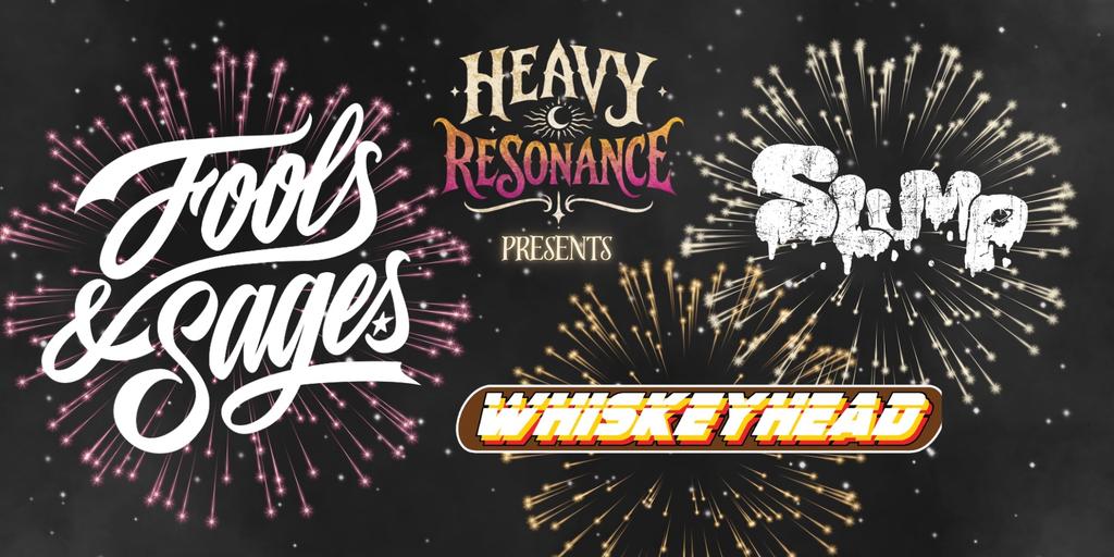 Heavy Resonance - Fools & Sages + Slump and Whiskeyhead