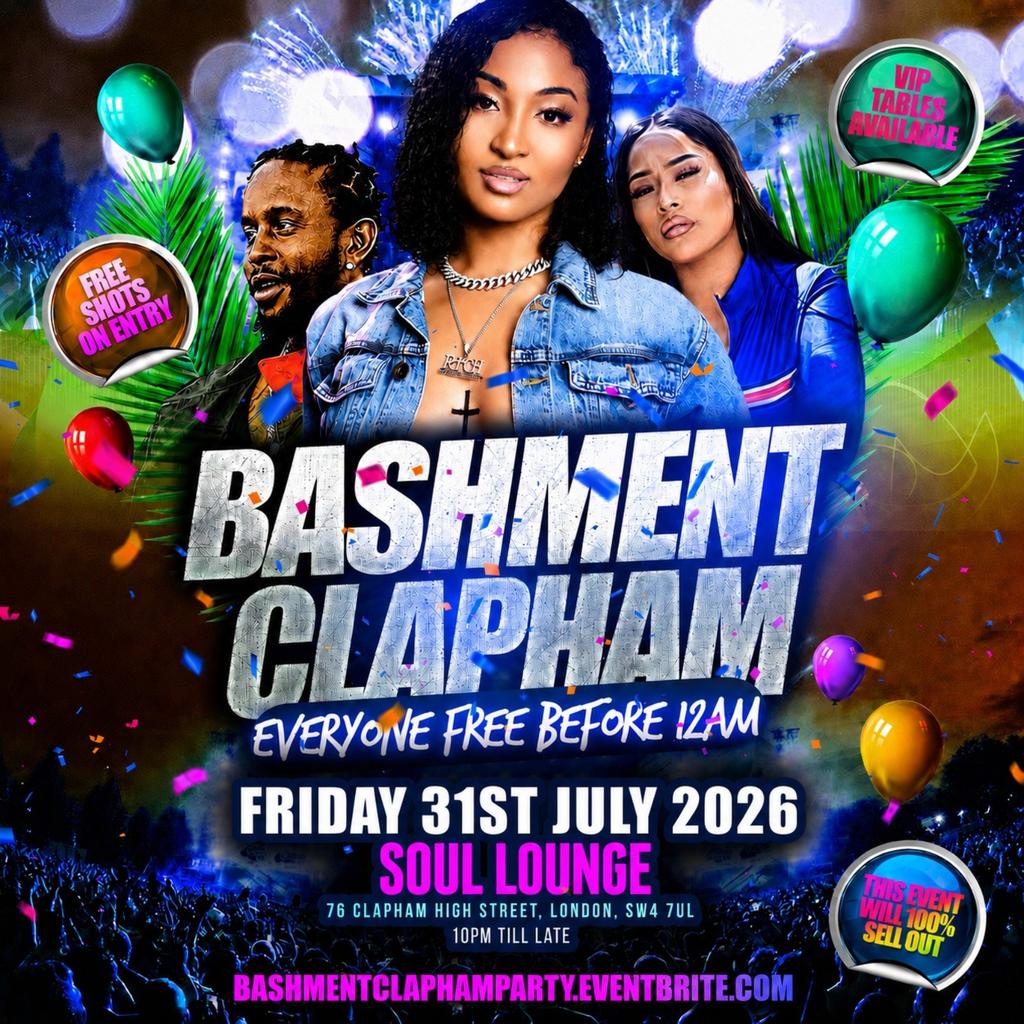 Bashment Clapham - Everyone Free Before 12AM