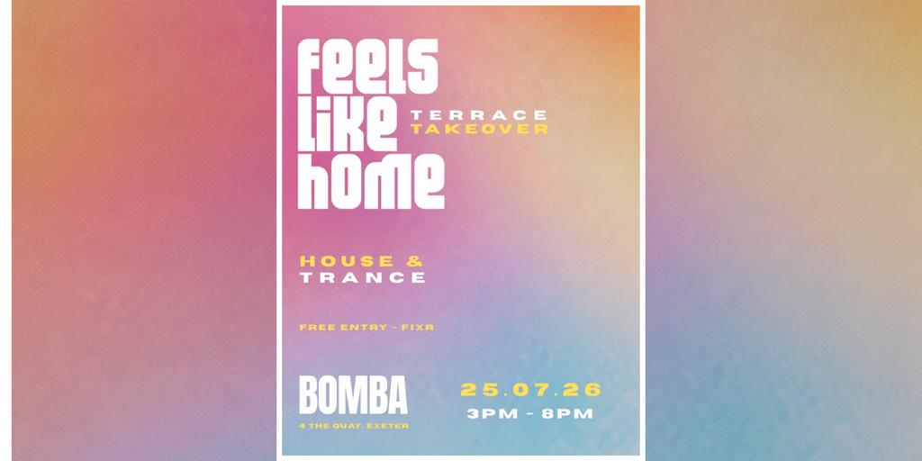 Feels Like Home: Terrace Takeover | 25.07.26 | Bomba Exeter