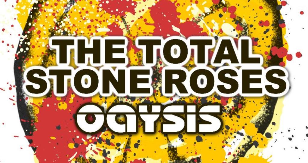 Total Stone Roses + Oasis