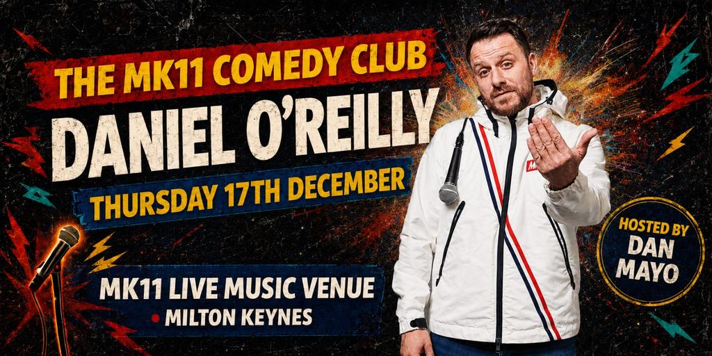 MK11 Comedy Club - Daniel O'Reilly - 17.12.26