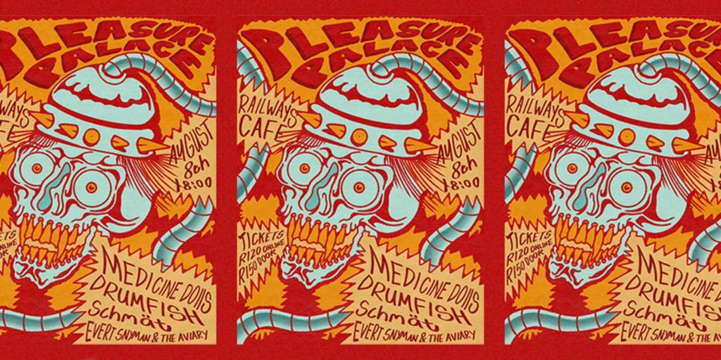 Pleasure Palace- Medicine Dolls, Evert Snyman & The Aviary & more