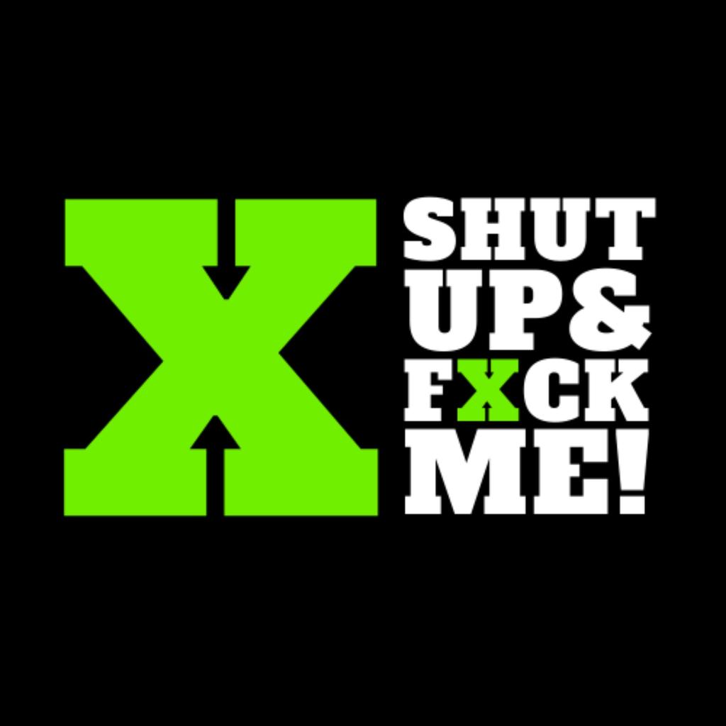 Shut Up & Fxck Me - July 31 2026