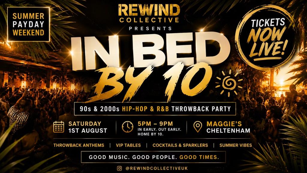 REWIND: IN BED BY TEN @ MAGGIE'S CHELTENHAM • SAT 1 AUG