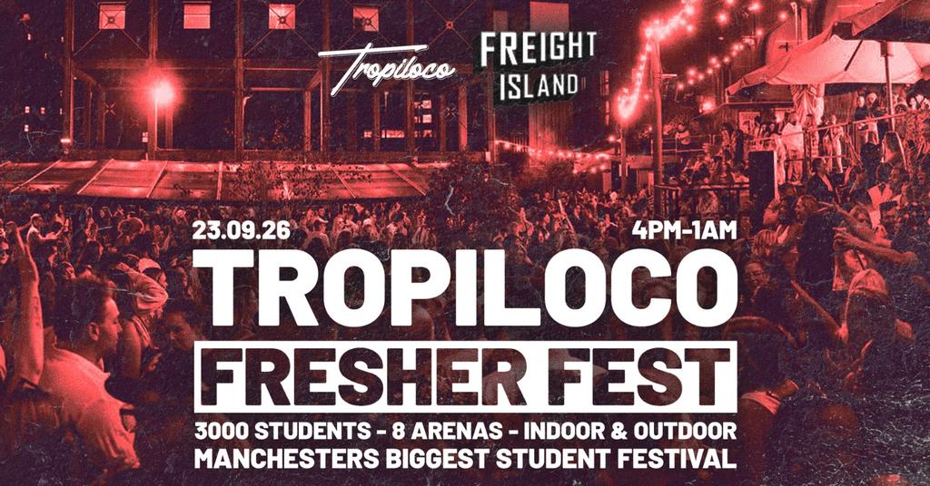 🎪🌴 TROPILOCO - FRESHER FEST! 🌴🎪  3000 STUDENTS // MANCHESTER'S BIGGEST FRESHERS EVENT //  POWERED BY VK