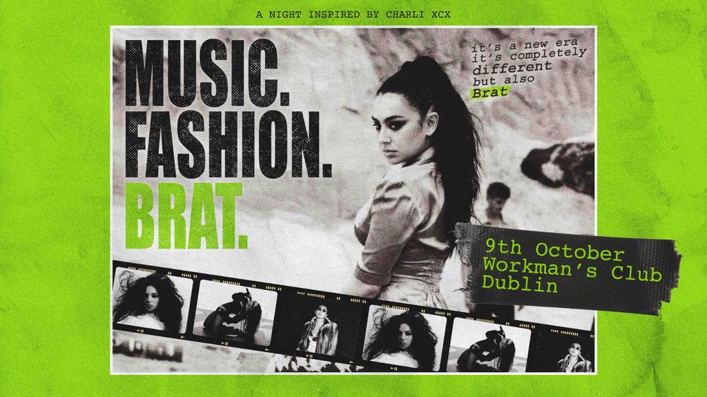 Music. Fashion. Brat. (Dublin)