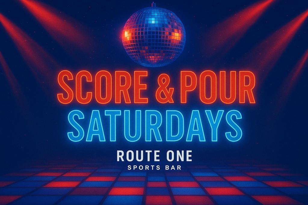 SCORE & POUR SATURDAYS @ ROUTE ONE