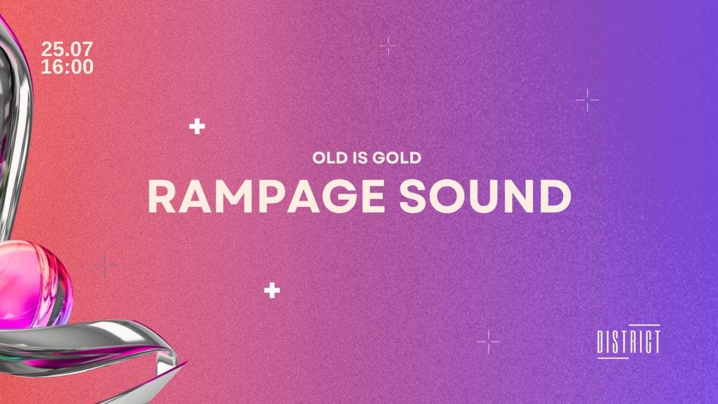 Old Is Gold w/ Rampage Sound