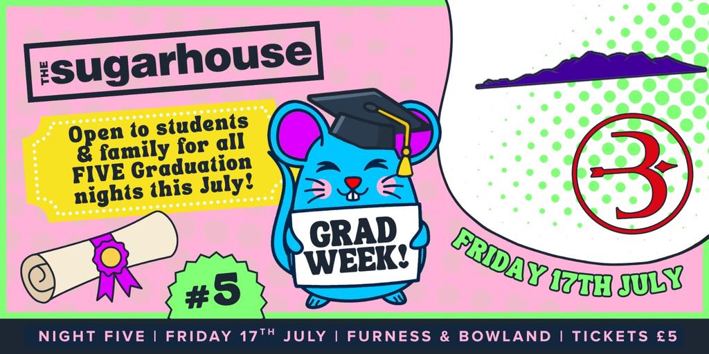 Grad Week @ The Sugarhouse - Bowland x Furness