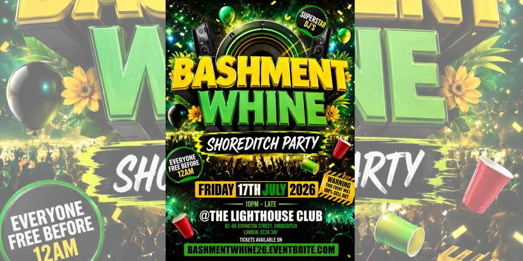 Bashment Whine - Shoreditch Party - Everyone Free Before 12AM