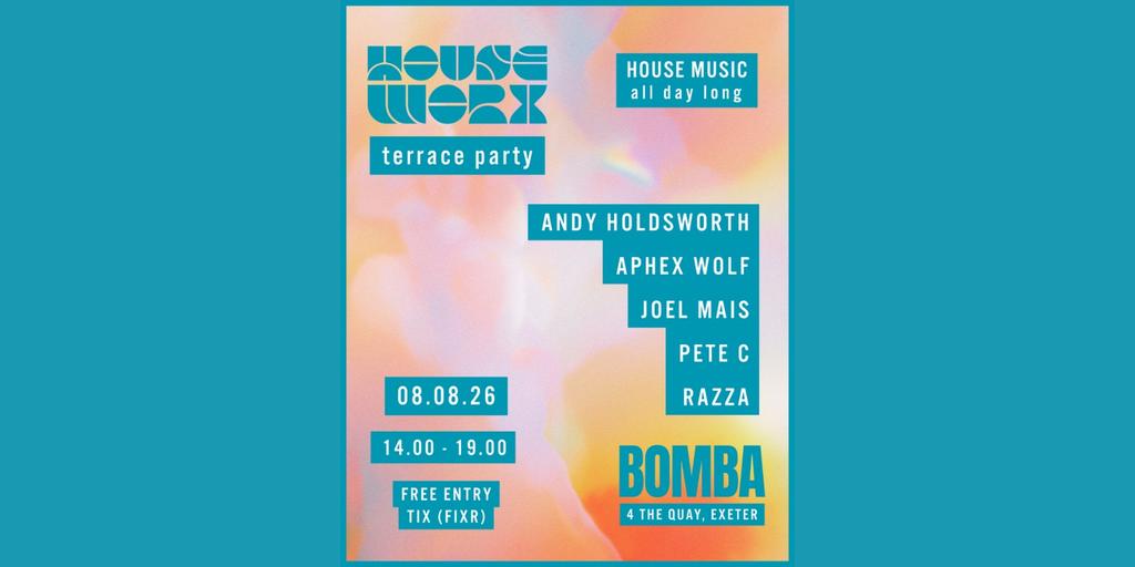 Houseworx Terrace Party | 08.08.26 | Bomba Exeter