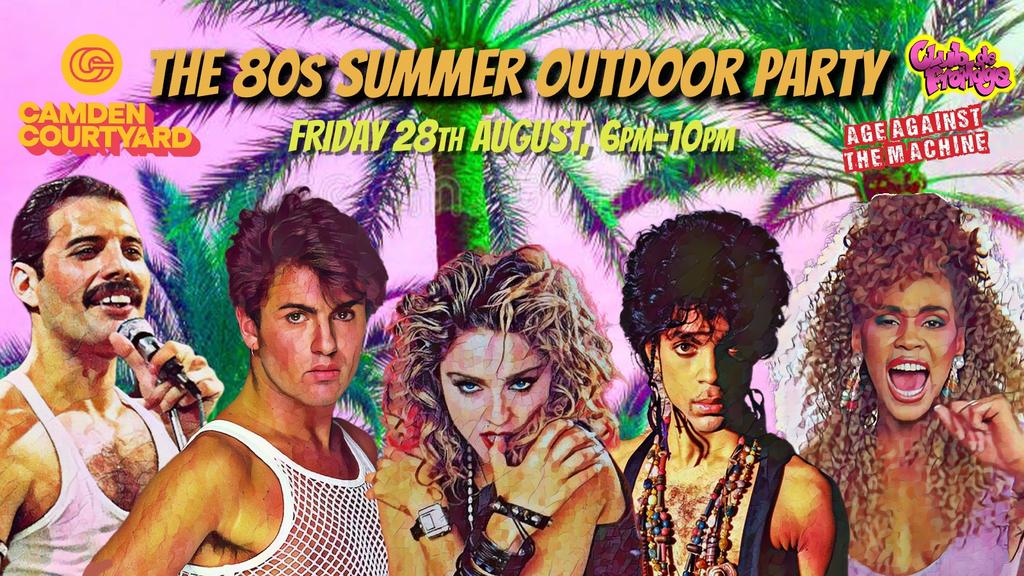 CAMDEN: The 80s Summer Outdoor Party, Fri 28th August, 6pm-10pm (18+)