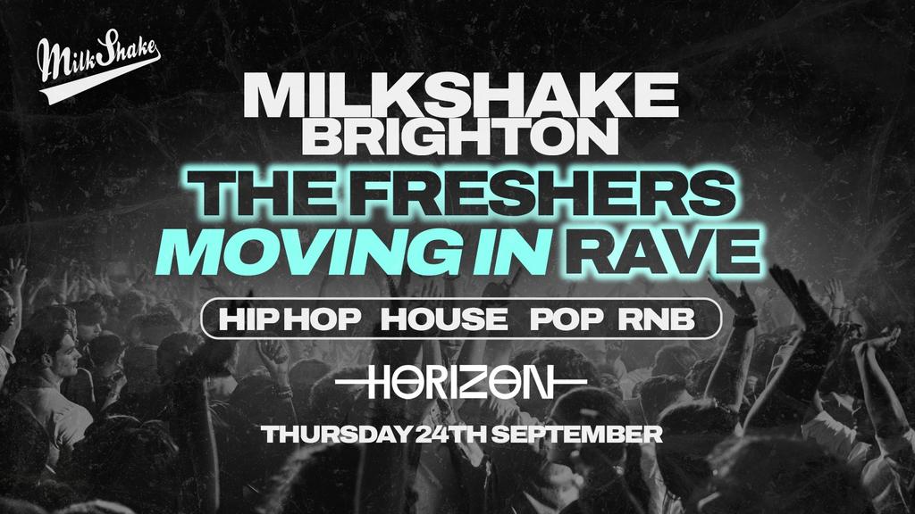 Milkshake Brighton - The Freshers Moving In Rave at Horizon