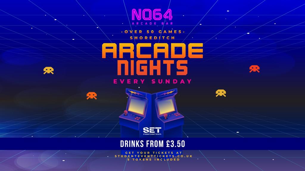 ARCADE NIGHTS @ NQ64 SHOREDITCH - EVERY MONDAY