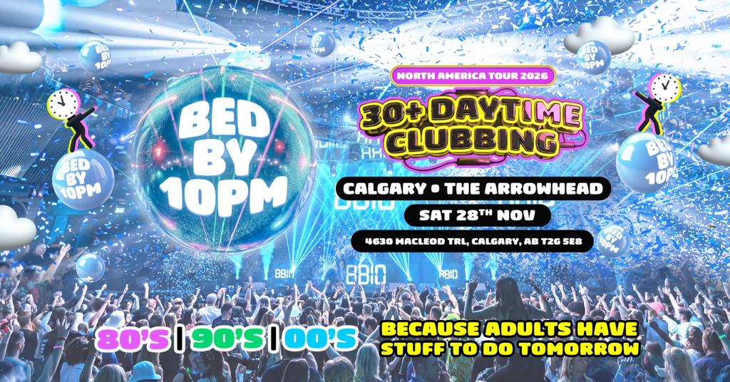 Bed By 10pm Returns To Calgary!