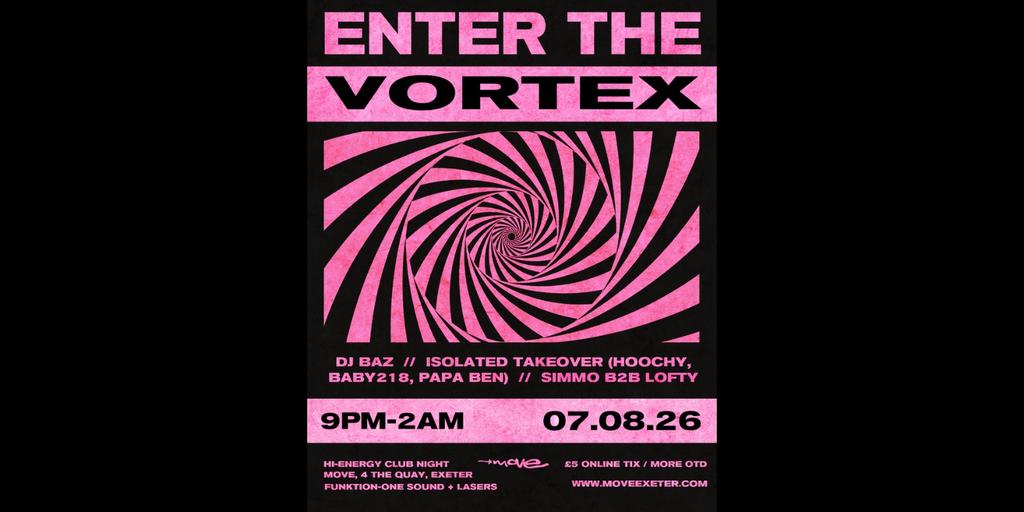 ENTER THE VORTEX | 07.08.26 | Move Exeter
